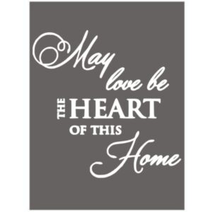 Tekstbord May love be the heart of this home